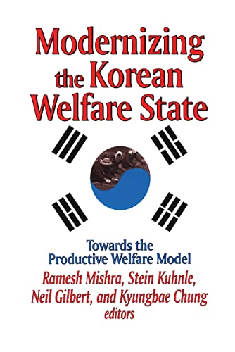 Moderniing the Korean Welfare State: Towards the Productive Welfare Model - Editor-Kyungbae Chung; Editor-Neil Gilbert; Editor-Stein Kuhnle; Editor-Ramesh Mishra