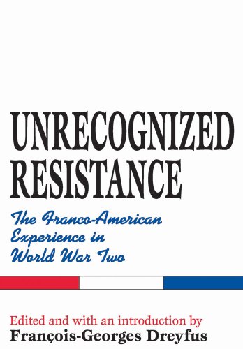Unrecognized Resistance: The Franco-American Experience in World War Two - Dreyfus, Francois-Georges (Edited with an Introduction by); Seaton, Paul (Translated by)