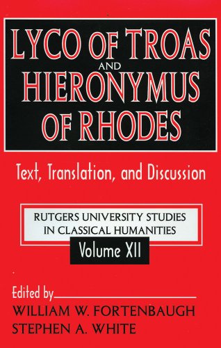 Beispielbild fr Lyco of Troas and Hieronymus of Rhodes: Text, Translation, and Discussion [Rutgers University Studies in Classical Humanities, volume XII] zum Verkauf von Windows Booksellers