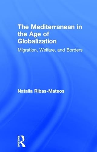 Stock image for The Mediterranean in the Age of Globalization: Migration, Welfare, and Borders for sale by Buchpark