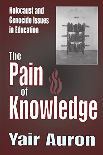 Stock image for The Pain of Knowledge: Holocaust and Genocide Issues in Education for sale by Lucky's Textbooks