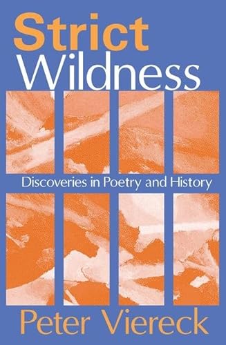 Strict Wildness: Discoveries in Poetry and History - Viereck, Peter