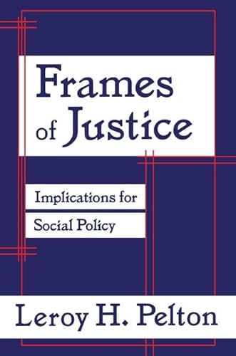 Frames of Justice: Implications for Social Policy - Pelton, Leroy H.