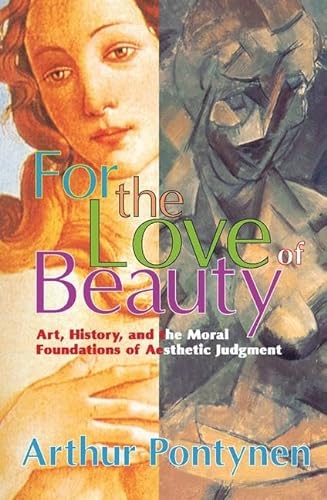 Beispielbild fr For the Love of Beauty: Art History and the Moral Foundations of Aesthetic Judgment zum Verkauf von HPB-Red