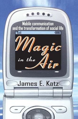 Beispielbild fr Magic in the Air: Mobile Communication and the Transformation of Social Life zum Verkauf von Book Dispensary