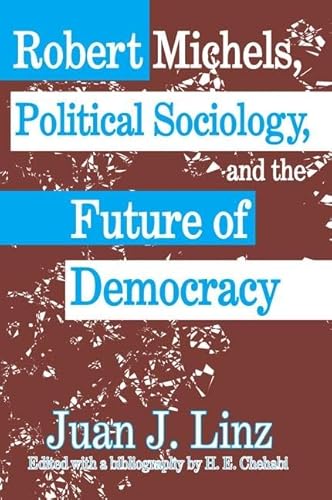 Robert Michels, Political Sociology and the Future of Democracy (9780765803382) by Linz, Juan