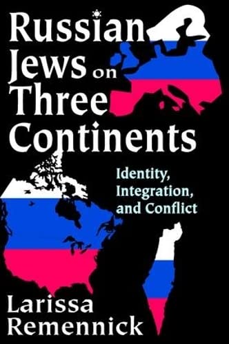Beispielbild fr Russian Jews on Three Continents: Identity, Integration, and Conflict zum Verkauf von Blackwell's