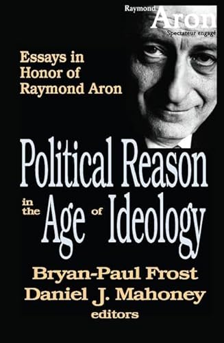Beispielbild fr Political Reason in the Age of Ideology: Essays in Honor of Raymond Aron (Festschriften) zum Verkauf von Chiron Media
