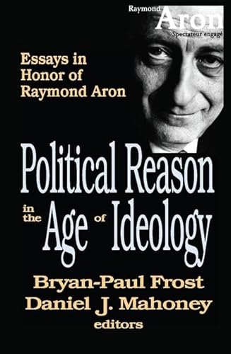 Stock image for Political Reason in the Age of Ideology: Essays in Honor of Raymond Aron for sale by Revaluation Books