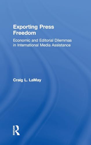 Beispielbild fr Exporting Press Freedom: Economic and Editorial Dilemmas in International Media Assistance zum Verkauf von The Battery Books & Music