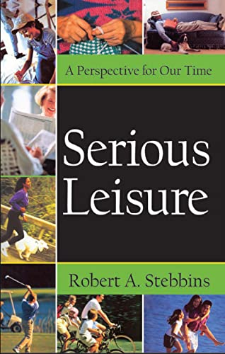Serious Leisure: A Perspective for Our Time (9780765803634) by Stebbins, Robert A.
