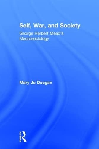 Beispielbild fr Self, War, and Society: George Herbert Mead's Macrosociology zum Verkauf von Booketeria Inc.