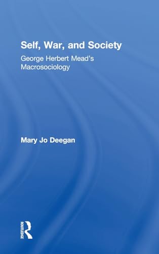 9780765803924: SELF, WAR, AND SOCIETY: George Herbert Mead’s Macrosociology