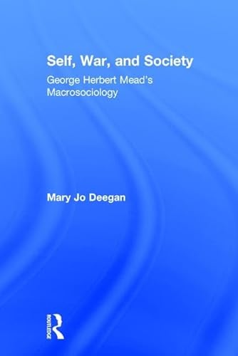 9780765803924: Self, War, and Society: George Herbert Mead's Macrosociology