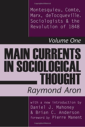 Beispielbild fr Main Currents in Sociological Thought: Montesquieu, Comte, Marx, Tocqueville and the Sociologists and the Revolution of 1848 (Volume 1) zum Verkauf von Anybook.com
