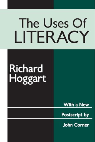 

The Uses of Literacy (Classics in Communication and Mass Culture Series)