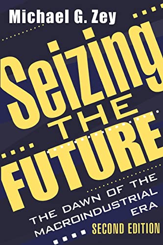 Stock image for Seizing the Future: Dawn of the Macroindustrial Era for sale by Blackwell's