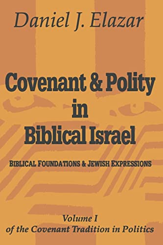 Beispielbild fr Covenant and Polity in Biblical Israel: Volume 1, Biblical Foundations and Jewish Expressions: Covenant Tradition in Politics zum Verkauf von Blackwell's