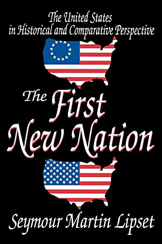 Stock image for The First New Nation: The United States in Historical and Comparative Perspective for sale by Nighttown Books