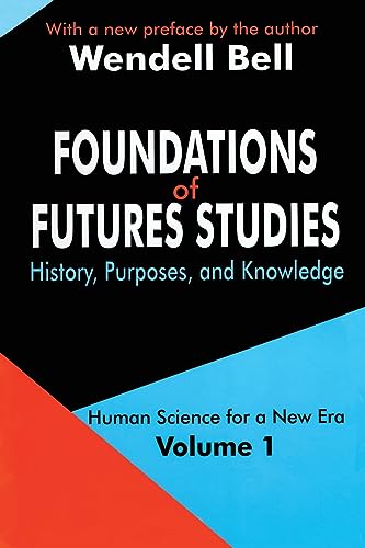 Stock image for Foundations of Futures Studies: Volume 1: History, Purposes, and Knowledge (Human Science for a New Era Series) for sale by Campbell Bookstore