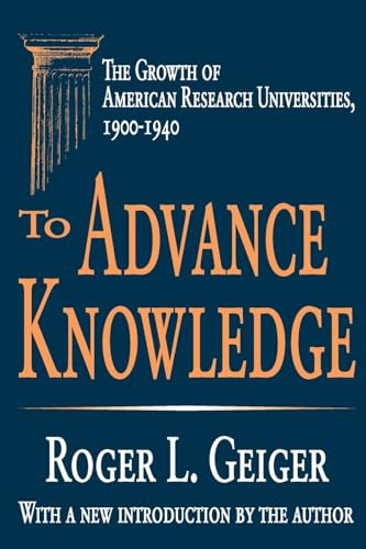 Stock image for To Advance Knowledge: The Growth of American Research Universities, 1900-1940 (Transaction Series in Higher Education) for sale by Books for Life