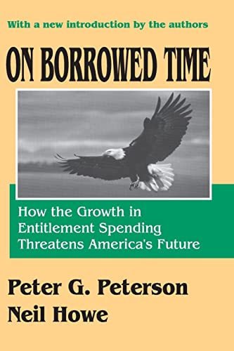 Beispielbild fr On Borrowed Time: How the Growth in Entitlement Spending Threatens America's Future zum Verkauf von Revaluation Books