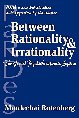 9780765805836: Between Rationality and Irrationality: The Jewish Psychotherapeutic System