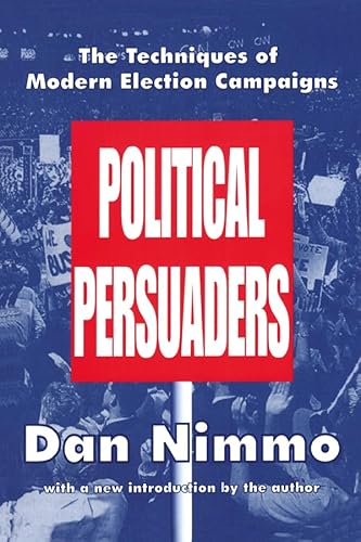 9780765806130: The Political Persuaders: The Techniques of Modern Election Campaigns (Classics in Communication and Mass Culture (Paperback))