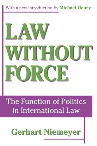 9780765806406: Law without Force: The Function of Politics in International Law (Library of Conservative Thought)