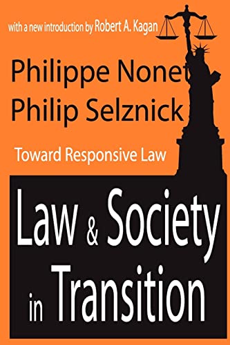 Law and Society in Transition: Toward Responsive Law (9780765806420) by Nonet, Philippe; Selznick, Philip; Kagan, Robert A.