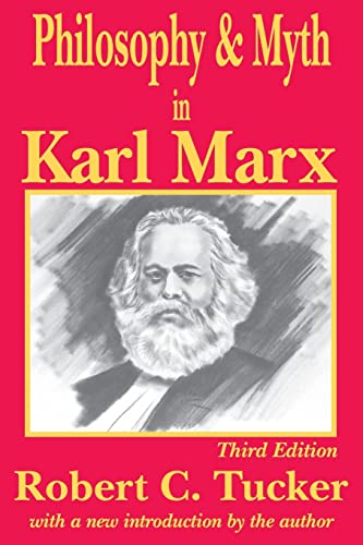 Philosophy and Myth in Karl Marx (9780765806444) by Tucker, Robert C.