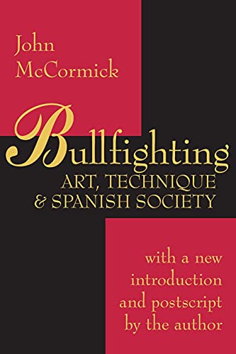 Bullfighting: Art, Technique and Spanish Society (9780765806574) by McCormick, John