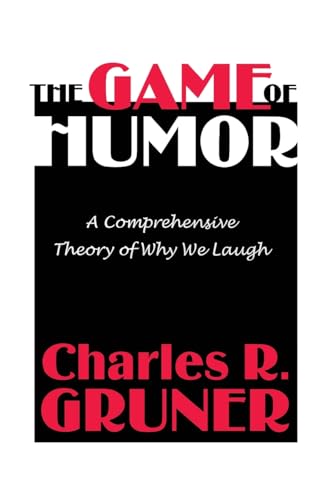 9780765806598: The Game of Humor: A Comprehensive Theory of Why We Laugh