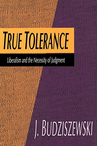 Imagen de archivo de True Tolerance : Liberalism and the Necessity of Judgment a la venta por Blackwell's