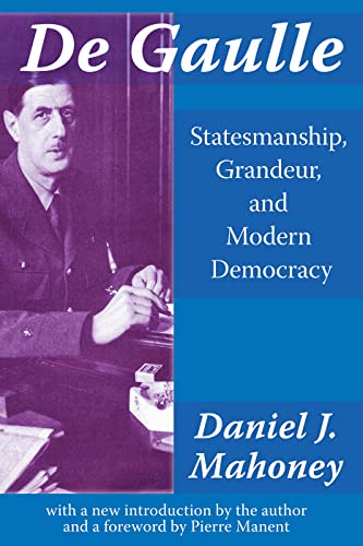 Beispielbild fr De Gaulle: Statesmanship, Grandeur, and Modern Democracy zum Verkauf von Revaluation Books