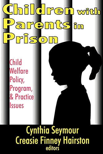 Stock image for Children with Parents in Prison : Child Welfare Policy, Program, and Practice Issues for sale by Blackwell's