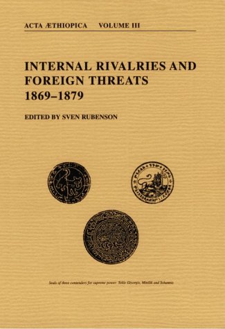 Stock image for Internal Rivalries and Foreign Threats 1869-1879: Acta Aethiopica (Acta Aethiopica Series) for sale by Irish Booksellers