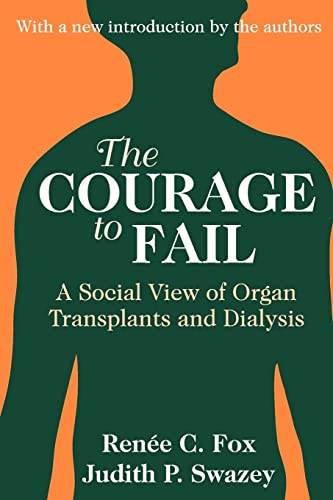 Imagen de archivo de The Courage to Fail: A Social View of Organ Transplants and Dialysis a la venta por Revaluation Books