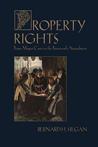 Property Rights: From Magna Carta to the Fourteenth Amendment (New Studies in Social Policy, 3) (9780765807557) by Siegan, Bernard