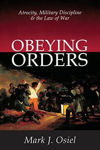 9780765807984: Obeying Orders: Atrocity, Military Discipline and the Law of War