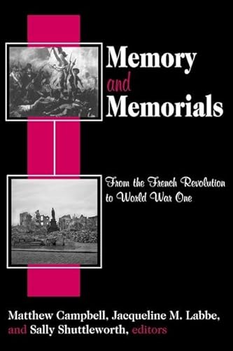 Beispielbild fr Memory and Memorials: From the French Revolution to World War One (Memory & Narrative) zum Verkauf von Books From California