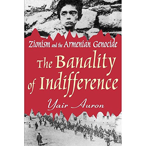 9780765808813: The Banality of Indifference: Zionism and the Armenian Genocide