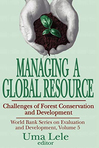 Imagen de archivo de Managing a Global Resource: Challenges of Forest Conservation and Development (World Bank Series on Evaluation & Development) a la venta por Wonder Book
