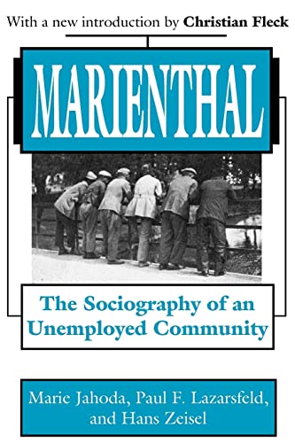 Marienthal: The Sociography of an Unemployed Community (9780765809445) by Jahoda, Marie; Lazarsfeld, Paul F.; Zeisel, Hans