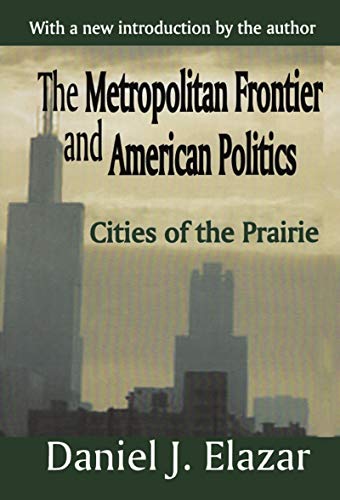 Imagen de archivo de The Metropolitan Frontier and American Politics a la venta por Blackwell's