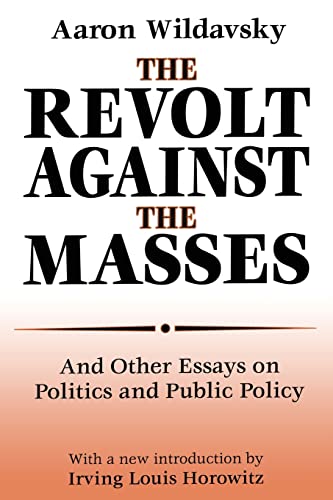 The Revolt Against the Masses: And Other Essays on Politics and Public Policy (9780765809605) by Wildavsky, Aaron