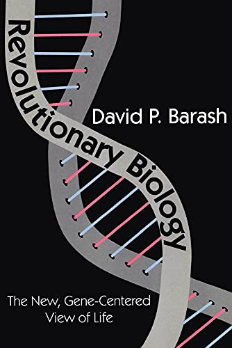 Revolutionary Biology: The New, Gene-Centered View of Life