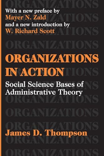 Imagen de archivo de Organizations in Action: Social Science Bases of Administrative Theory a la venta por Blackwell's