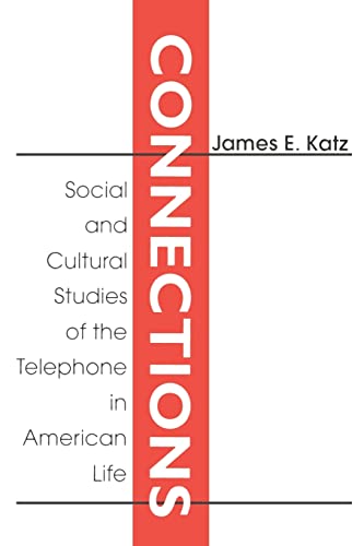 Connections: Social and Cultural Studies of the Telephone in American Life (9780765809957) by Katz, James E.