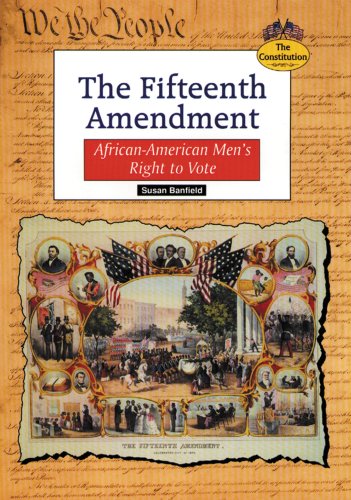 Beispielbild fr The Fifteenth Amendment: African-American Men's Right to Vote (Constitution (Springfield, Union County, N.J.).) zum Verkauf von SecondSale